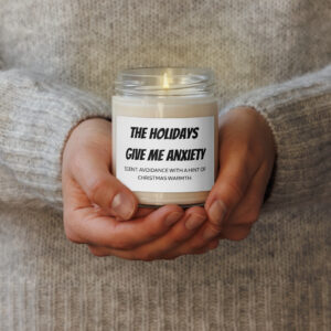 The Holidays Give Me Anxiety Candle Christmas Warmth Scent