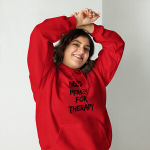 Need Money For Therapy Unisex Hoodie