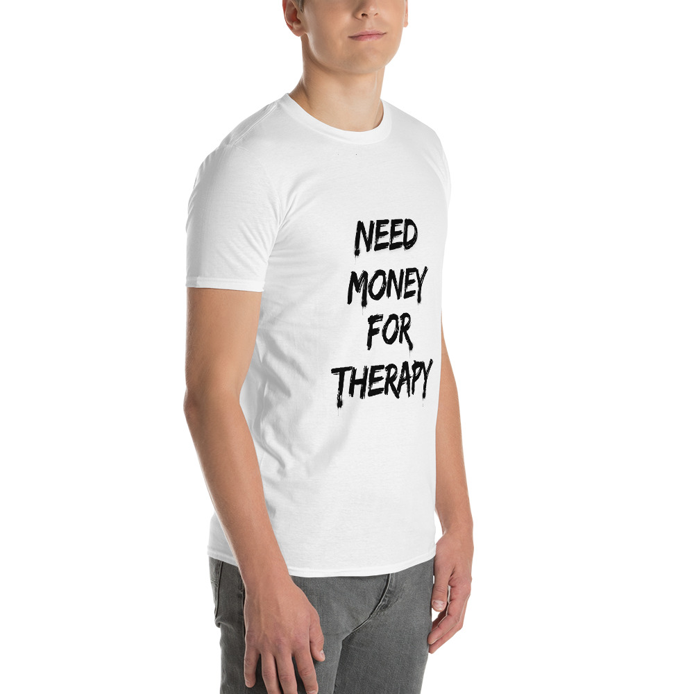 Need Money for Therapy™ — Signature Short-Sleeve T-Shirt - Image 5